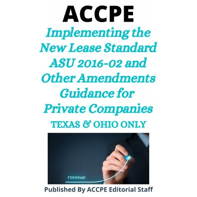 Implementing the New Lease Standard ASU 2016-02 and Other Amendments Guidance for Private Companies 2024 TEXAS & OHIO ONLY